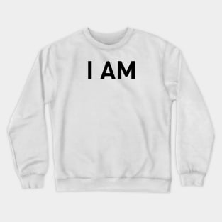 I AM Crewneck Sweatshirt